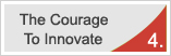 The Courage To Innovate!